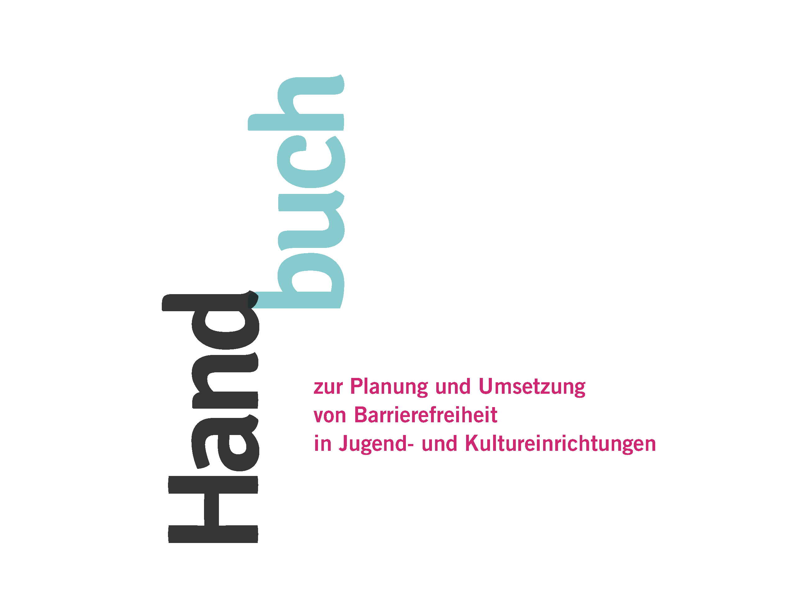 Zu sehen ist ein Ausschnitt der Titelseite des Handbuches. Der Titel des Handbuches heißt: Handbuch zur Planung und Umsetzung von Barrierefreiheit in Jugend- und Kultureinrichtungen